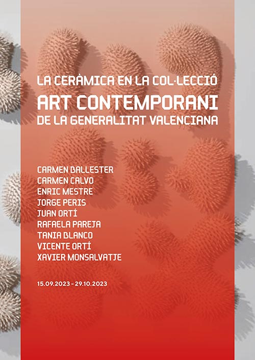 Exposición Colectiva 
La Cerámica en la Colección de Arte Contemporáneo de la Generalitat Valenciana